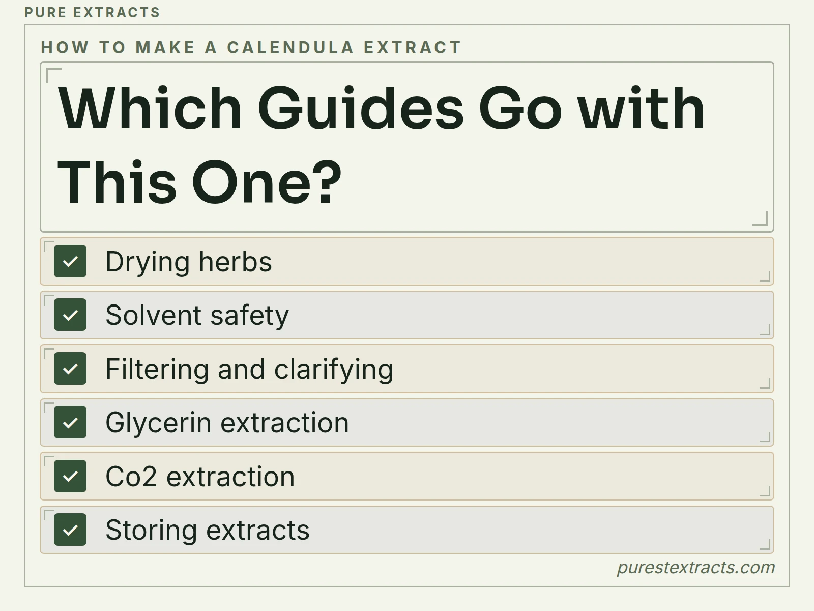 Which guides go with this one?. Drying herbs; Solvent safety; Filtering and clarifying; Glycerin extraction; Co2 extraction; Storing extracts.
