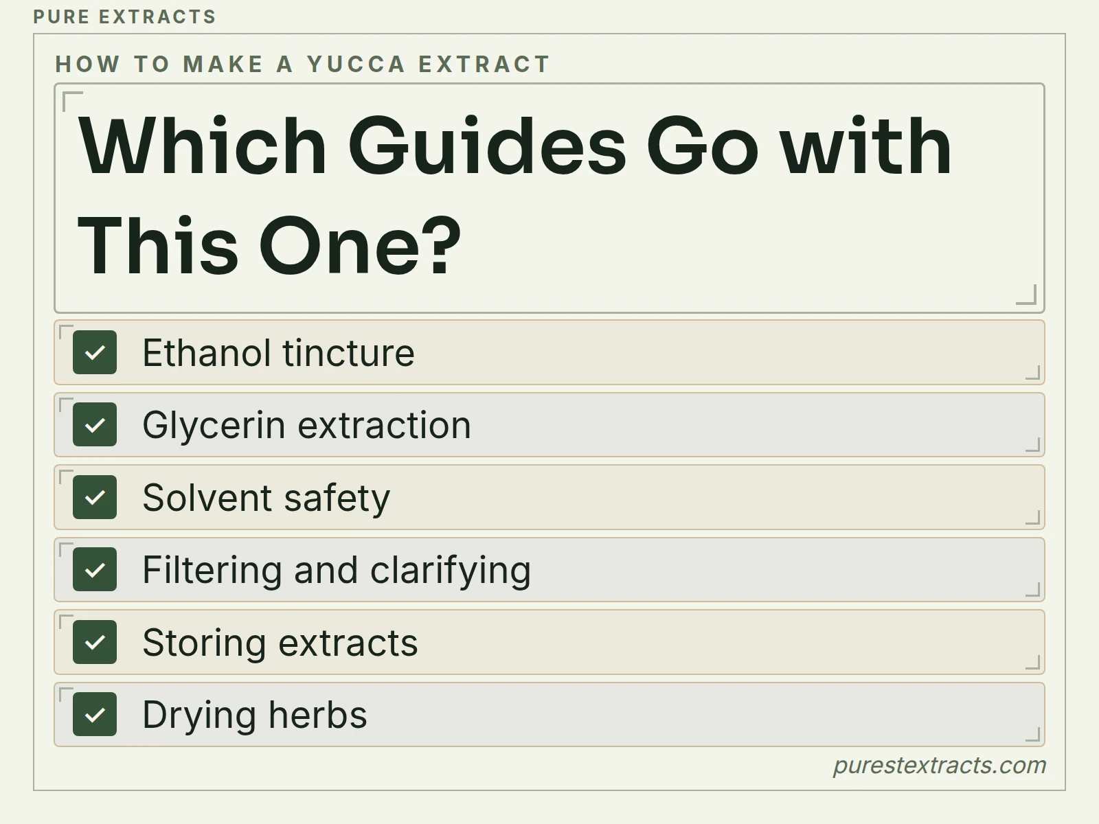 Which guides go with this one?. Ethanol tincture; Glycerin extraction; Solvent safety; Filtering and clarifying; Storing extracts; Drying herbs.